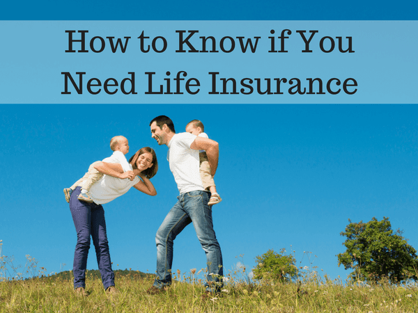 How To Know If You Need Life Insurance